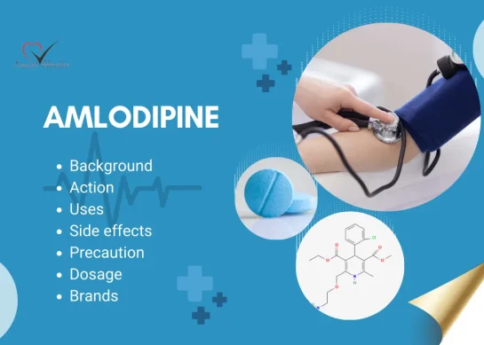 Amlodipine, Background, Effective Action, Uses, Side effects, Precautions, Dosage, and Barnds
